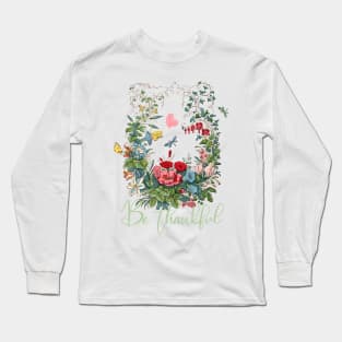 Floral Illustration with Text: Be thankful Long Sleeve T-Shirt